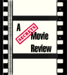 Click Here to go to Index for All Movie Reviews