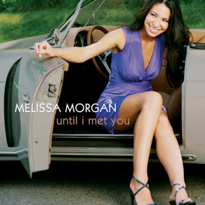 Melissa Morgan: Until I Met You - Telarc CD-83684