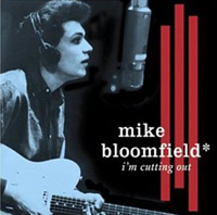 Mike Bloomfield - I'm Cutting Out - Sundazed Records