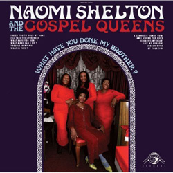 Naomi Shelton and the Gospel Queens "What Have You Done, My Brother?" Daptone Records