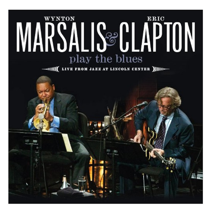 Play the Blues: Live from Jazz at Lincoln Center Wynton Marsalis and Eric Clapton