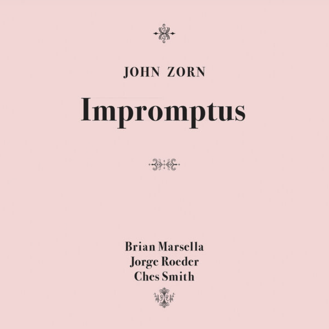 John Zorn, Brian Marsella, Jorge Roeder, Ches Smith
