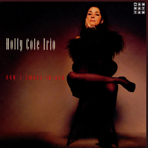 Don’t Smoke In Bed Holly Cole Trio