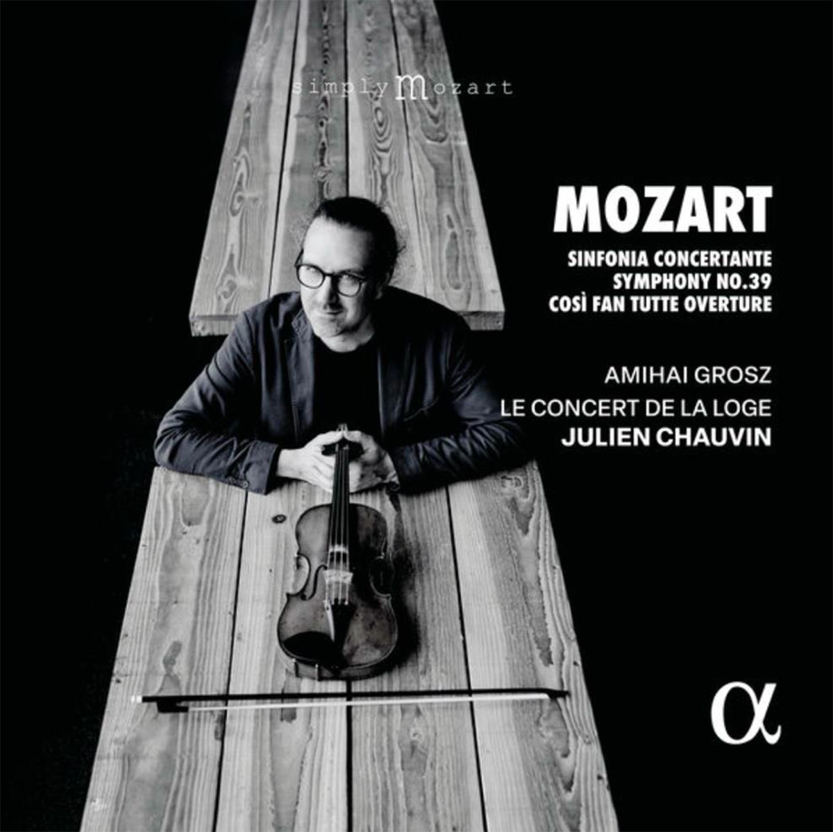 Mozart: Sinfonia Concertante, Symphony No. 39 & Così Fan Tutte Overture Amihai Grosz, Julien Chauvin, Le Concert de la Loge