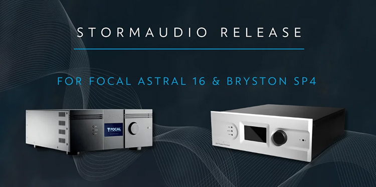 Digital promotional banner showcasing the Focal Astral 16 product model and Bryston SP4 product model at at an angle across from each other with bigger large words floating above these product models that state STORMAUDIO RELEASE FOR FOCAL ASTRAL 16 & BRYSTON SP4