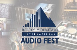 Rocky Mountain Audio Fest 2015 Show Report Final Thoughts