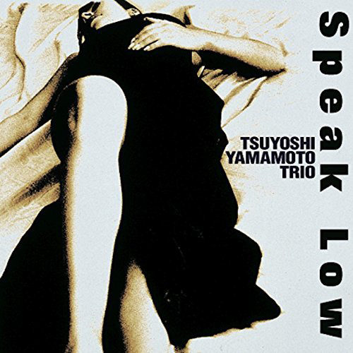 Tsuyoshi Yamamoto Trio’s Speak Low (1999) album cover