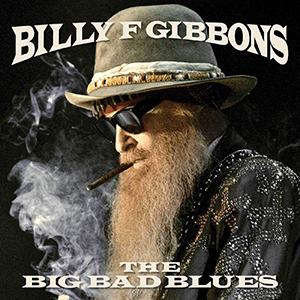 Billy F Gibbons, The Big Bad Blues