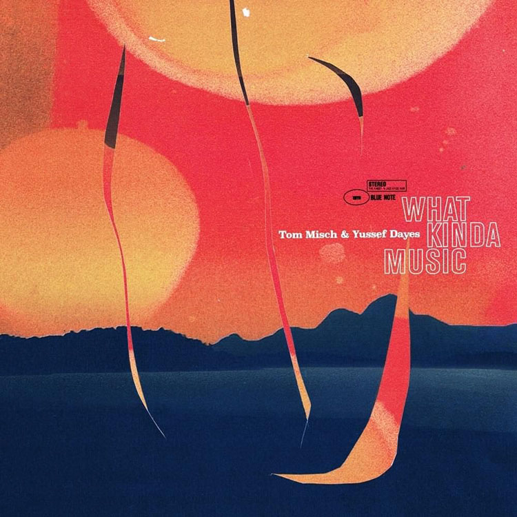 Tom Misch & Yussef Dayes’ What Kinda Music (2020) album cover