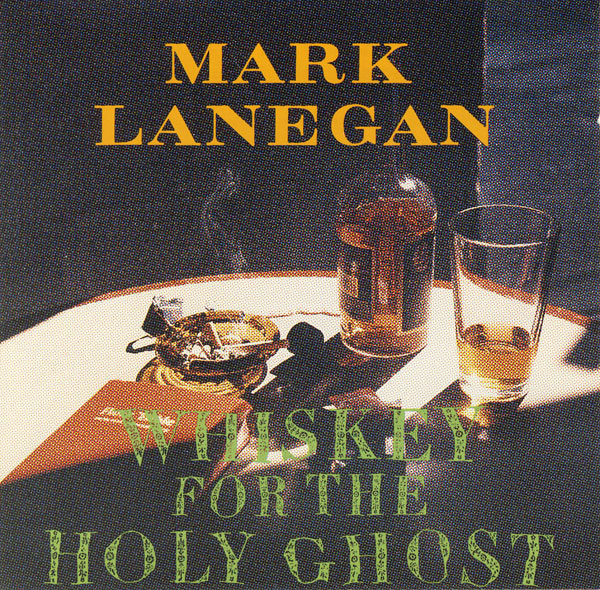Mark Lanegan, Whiskey for the Holy Ghost